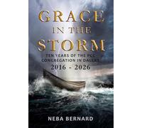 Grace in the Storm: Ten Years of the PCC Congregation in Dallas, 2016-2026