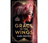 Grace in the Wings: A 1920's Grace Michelle Murder Mystery