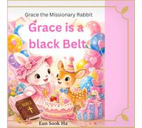 Grace is a black belt: A story of courage, discipline, and true strength