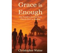 Grace is Enough: One Family's Journey from Church Hurt to Healing