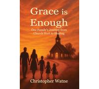 Grace is Enough: One Family's Journey from Church Hurt to Healing