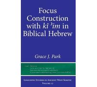 Grace J. Park Focus Construction with kî ʾim in Biblical Hebr (Copertina rigida)