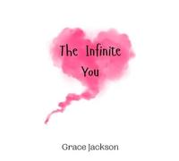 Grace Jackson The Infinite You (Copertina rigida)