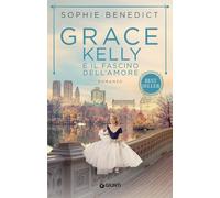 Grace Kelly e il fascino dell'amore - Benedict Sophie