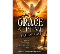Grace Kept Me: Free at Last