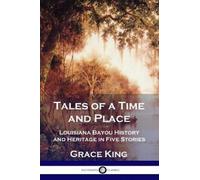 Grace King Tales of a Time and Place (Tascabile)