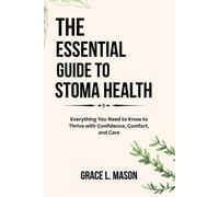 Grace L Mason The Essential Guide to Stoma Health (Tascabile)
