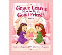 Grace Learns How to Be a Good Friend!
