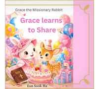 Grace learns to share: A gentle story about sharing and caring