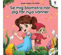 Grace Ledden Se mig blomstra när jag får nya vänner (Tascabile)