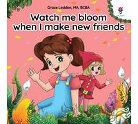Grace Ledden Watch me bloom when I make new friends (Tascabile)