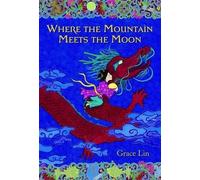Grace Lin Where The Mountain Meets The Moon (Copertina rigida)