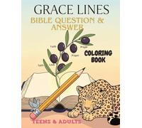 GRACE LINES: BIBLE QUESTION AND ANSWER COLORING BOOK FOR TEENS AND ADULTS: 50 Faith-Filled Bible Trivia Questions to Color, Contemplate, and Carry ... Adults Seeking Hope, Healing, and Heart Rest