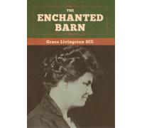 Grace Livingston Hill The Enchanted Barn (Copertina rigida)