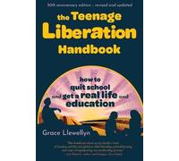 Grace Llewellyn The Teenage Liberation Handbook (Tascabile)