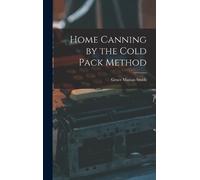 Grace Marian Smith Home Canning by the Cold Pack Method (Copertina rigida)