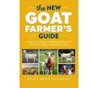 Grace Marie Holloway The New Goat Farmer's Guide (Tascabile)