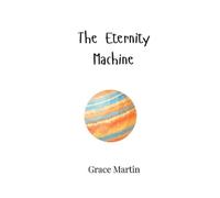 Grace Martin The Eternity Machine (Tascabile)