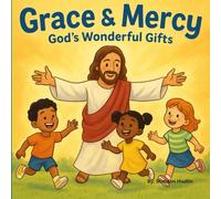 Grace & Mercy: God’s Wonderful Gifts