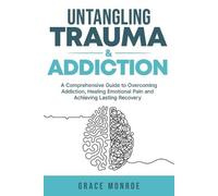 Grace Monroe Untangling Trauma and Addiction (Tascabile)