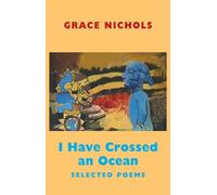 Grace Nichols I Have Crossed an Ocean (Tascabile)