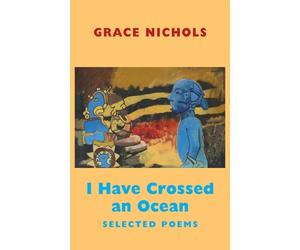 Grace Nichols I Have Crossed an Ocean (Tascabile)