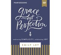 Grace, Not Perfection Video Study: Embracing Simplicity, Celebrating Joy, Four Sessions
