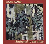 GRACE NOTES - ANCHORED TO THE TIME