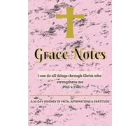 Grace Notes Journal.: A 30-day journey of faith, prayer, affirmations and gratitude .