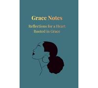 Grace Notes: Reflections for a Heart Rooted in Grace