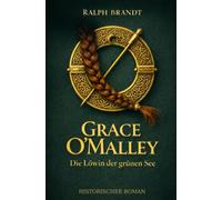 Grace O`Malley: Die Löwin der grünen See