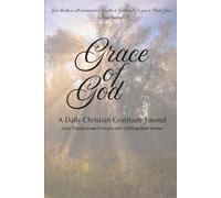 GRACE OF GOD A Daily Christian Gratitude Journal: Daily Thankfulness Prompts with Uplifting Bible Verses
