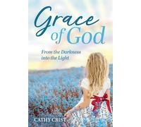 Grace of God: From the Darkness into the Light - Crist Cathy
