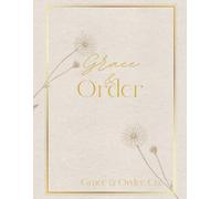 Grace & Order Planner: A Daily, Weekly & Monthly Life Organizer for Goal Setting, Productivity, and Intentional, Faith-Based Living
