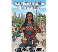 Grace over perfection thats mom life journal: Because Being a Good Mom Doesn’t Mean Being a Perfect One