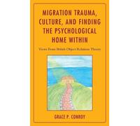 Grace P. Conroy Migration Trauma, Culture, and Finding the Ps (Copertina rigida)