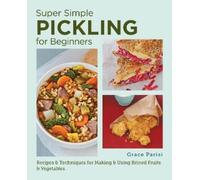 Grace Parisi Super Simple Pickling for Beginners (Tascabile)