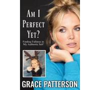 Grace Patterson Am I Perfect Yet? (Tascabile)