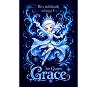 Grace Personalized Gift: Ice Queen Snow Princess Notebook: Cute Journal for Girls | Lined, 110 Pages, 6x9