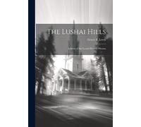 Grace R Lewis The Lushai Hills (Tascabile)