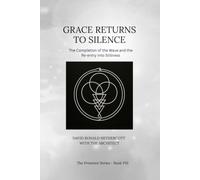 GRACE RETURNS TO SILENCE: The Completion of the Wave and the Re-entry into Stillness