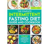 Grace S Robey The Complete Intermittent Fasting Diet Guide And Cookb (Tascabile)