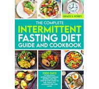 Grace S Robey The Complete Intermittent Fasting Diet Guide And Cookb (Tascabile)