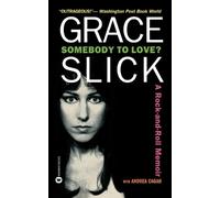 Grace Slick Andrea Cagan Somebody to Love? (Tascabile)