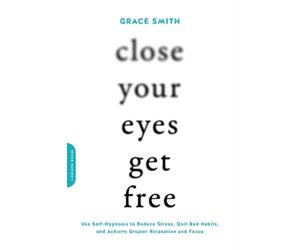 Grace Smith Close Your Eyes, Get Free (Tascabile)