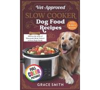 Grace Smith Vet-Approved Slow Cooker Dog Food Recipes (Tascabile)
