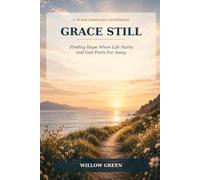 Grace Still: Finding Hope When Life Hurts and God Feels Far Away