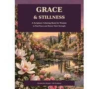 Grace & Stillness: A Scripture Coloring Book for Women to Find Peace and Renew Their Strength