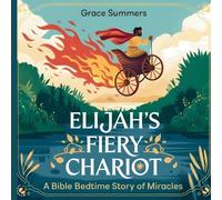 Grace Summers Elijah's Fiery Chariot (Tascabile)