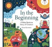 Grace Summers In the Beginning (Tascabile) Creation Bible Bedtime Stories